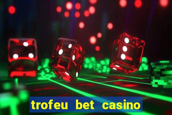 trofeu bet casino category all